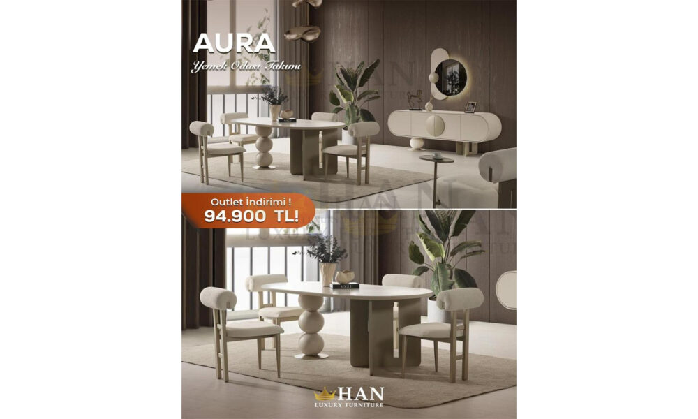 Aura Yemek Odası Han Mobilya